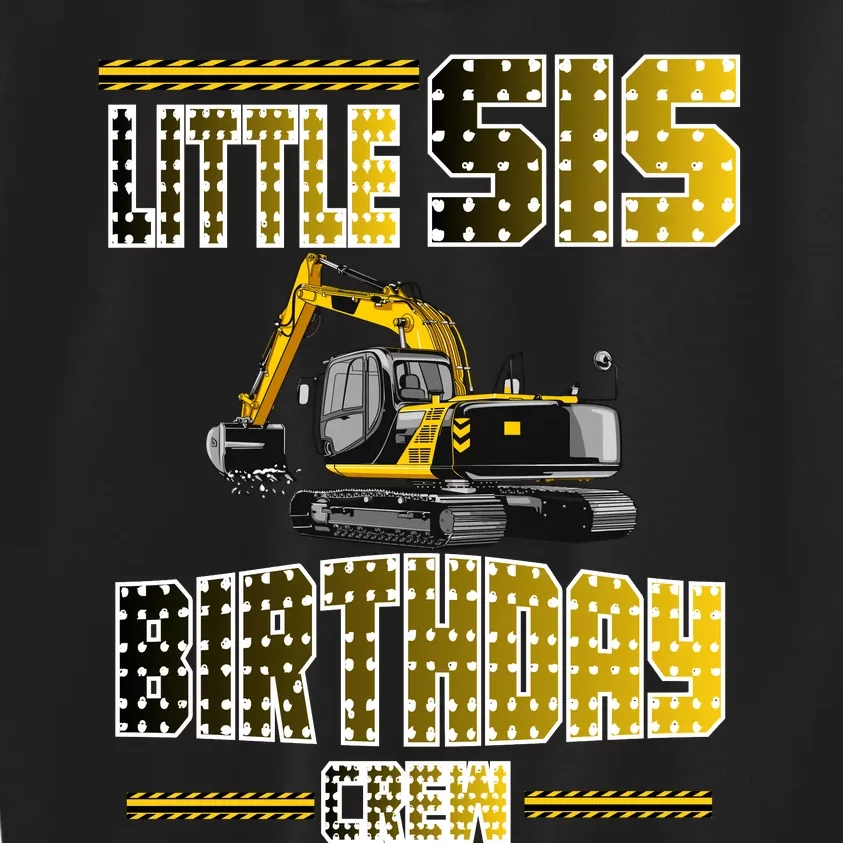 Little Sis Sister Birthday Crew Party Excavator Kids Sweatshirt