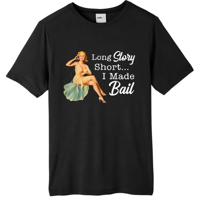 Long Story Short I Made Bail ChromaSoft Performance T-Shirt