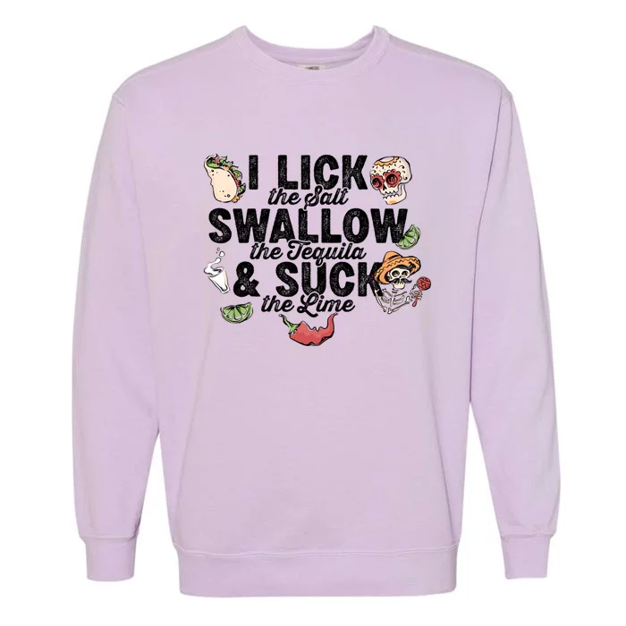 Lick Salt Swallow Tequila Suck Lime Cinco De Mayo Costume Meaningful Gift Garment-Dyed Sweatshirt