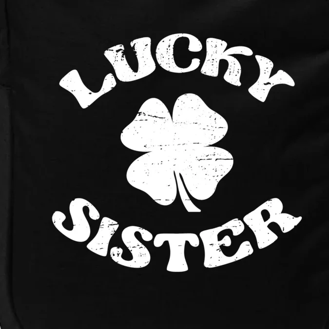 Lucky Sister Sis St Patricks Day Saint Paddys Day Cute Gift Impact Tech Backpack