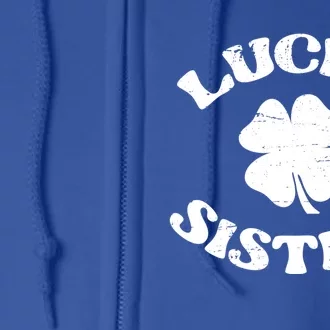 Lucky Sister Sis St Patricks Day Saint Paddys Day Cute Gift Full Zip Hoodie