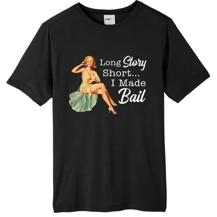 Long Story Short I Made Bail ChromaSoft Performance T-Shirt