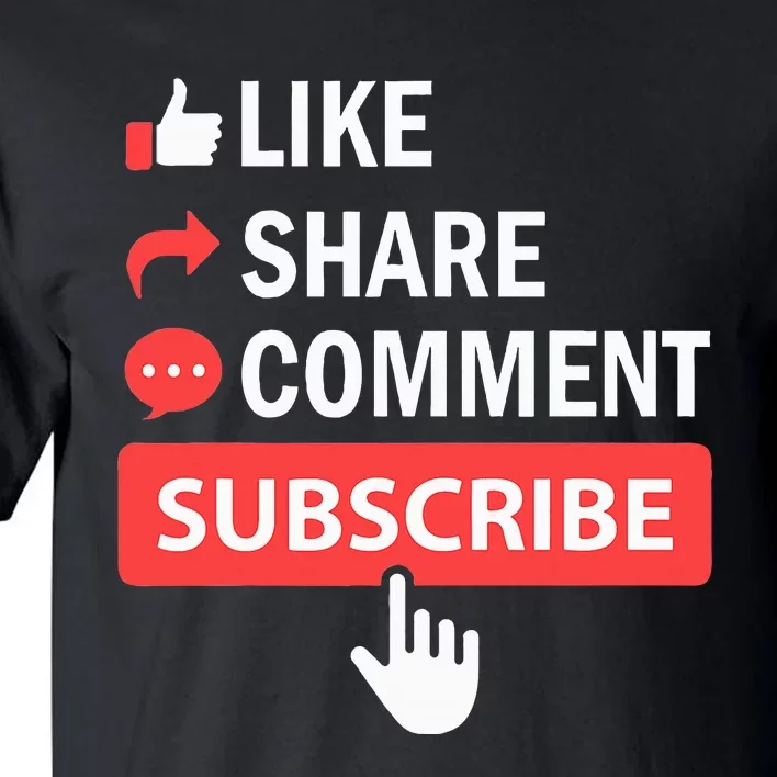 Like Share Subscribe Comment Video Livestream Blogging Tall T-Shirt