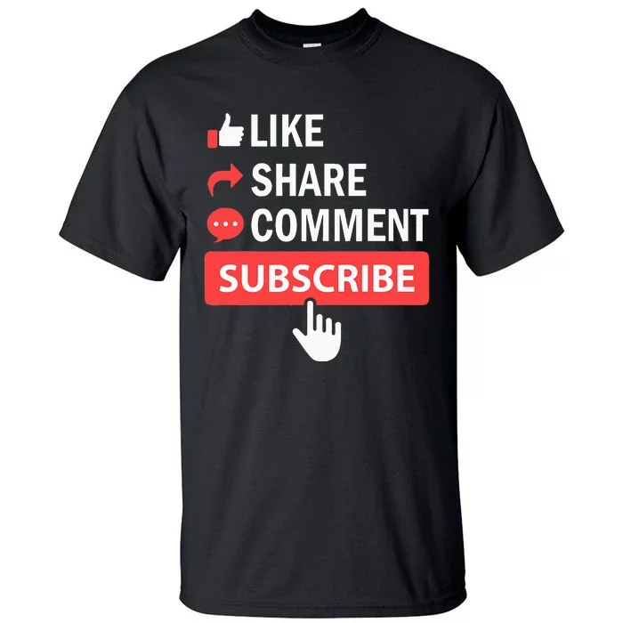 Like Share Subscribe Comment Video Livestream Blogging Tall T-Shirt