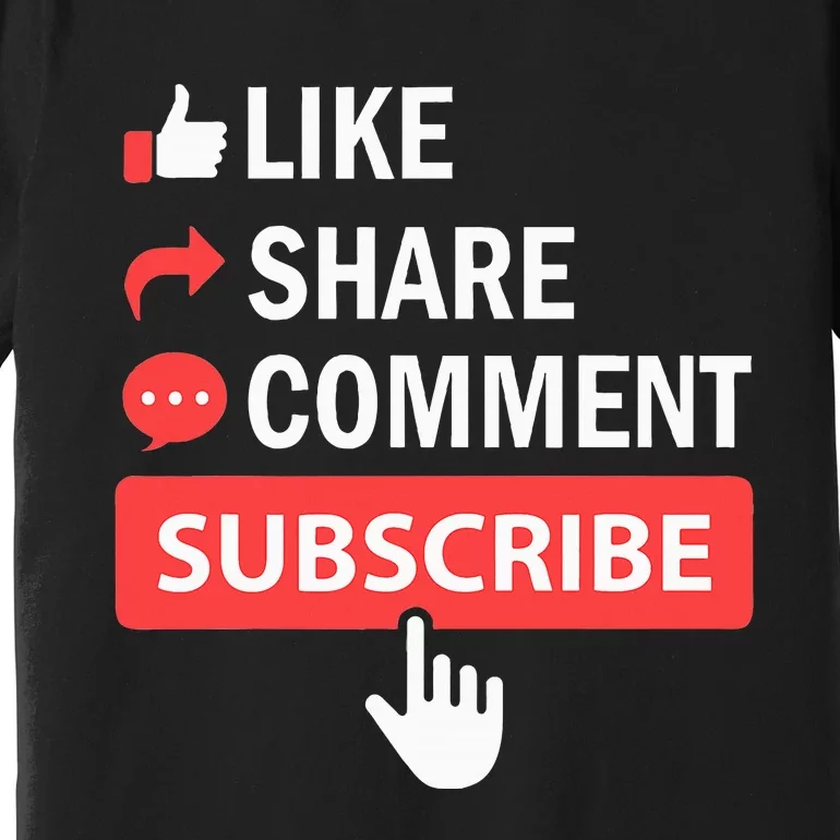 Like Share Subscribe Comment Video Livestream Blogging Premium T-Shirt