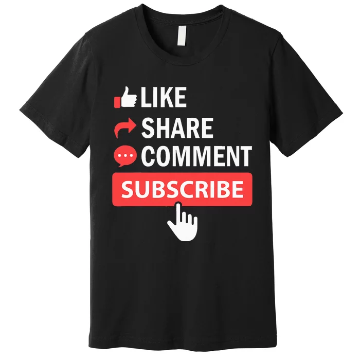 Like Share Subscribe Comment Video Livestream Blogging Premium T-Shirt