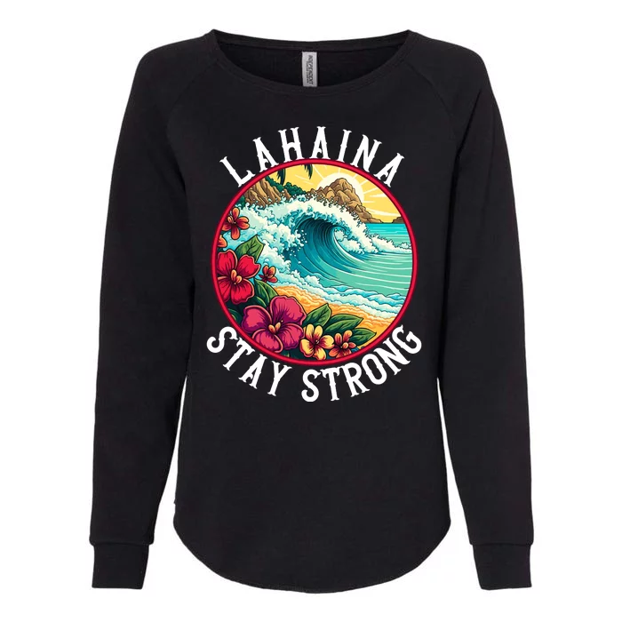 Lahaina Stay Strong Lahaina Fires Maui Strong Support Hawaii Hawaii Fires Womens California Wash Sweatshirt