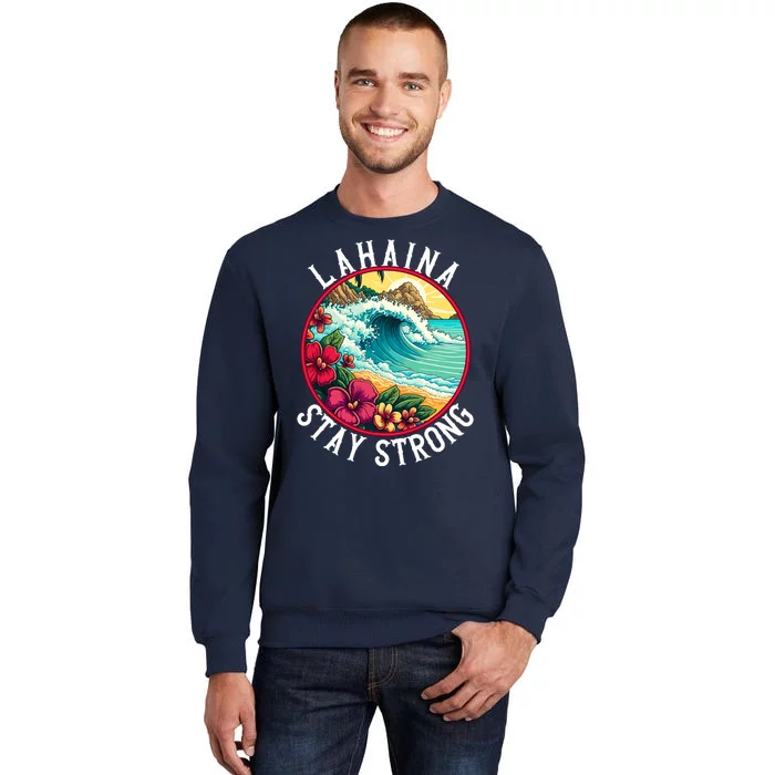 Lahaina Stay Strong Lahaina Fires Maui Strong Support Hawaii Hawaii Fires Sweatshirt