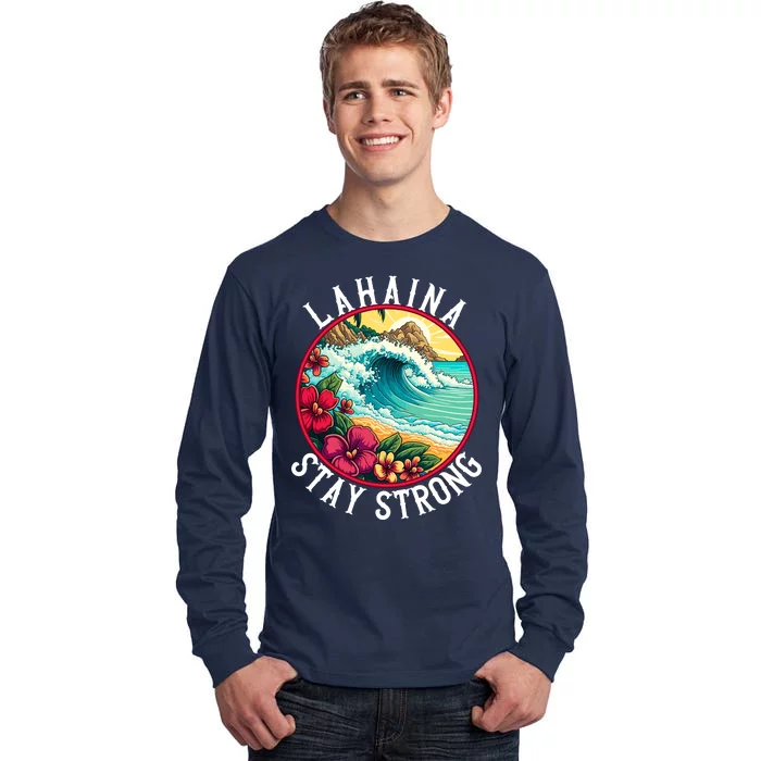 Lahaina Stay Strong Lahaina Fires Maui Strong Support Hawaii Hawaii Fires Tall Long Sleeve T-Shirt