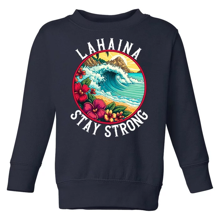 Lahaina Stay Strong Lahaina Fires Maui Strong Support Hawaii Hawaii Fires Toddler Sweatshirt