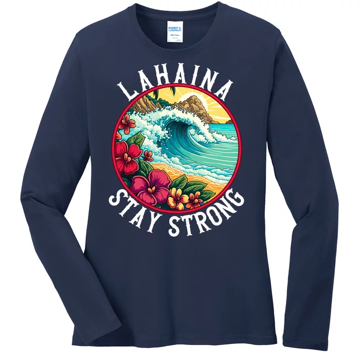 Lahaina Stay Strong Lahaina Fires Maui Strong Support Hawaii Hawaii Fires Ladies Long Sleeve Shirt