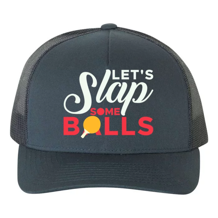 Let's Slap Some Balls Table Tennis Ping Pong Paddle Yupoong Adult 5-Panel Trucker Hat