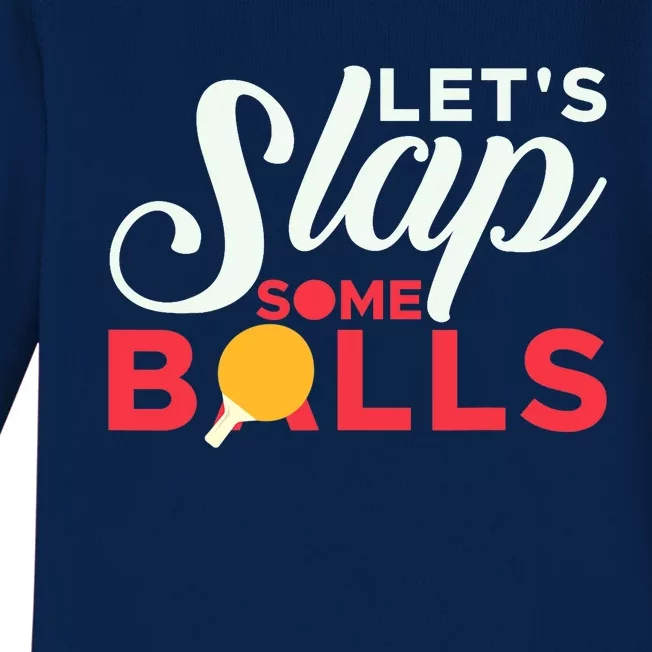 Let's Slap Some Balls Table Tennis Ping Pong Paddle Baby Long Sleeve Bodysuit