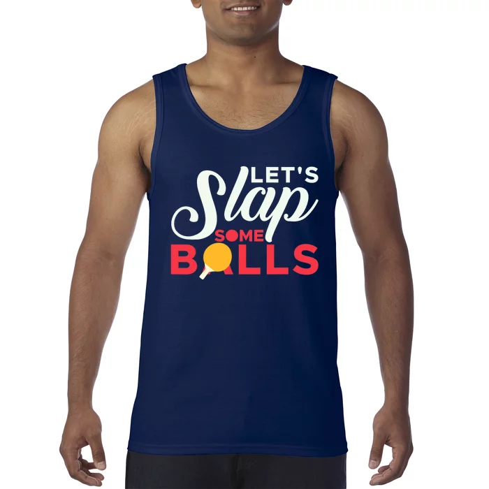 Let's Slap Some Balls Table Tennis Ping Pong Paddle Tank Top