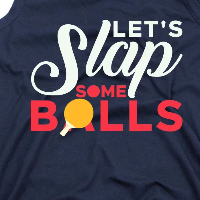 Let's Slap Some Balls Table Tennis Ping Pong Paddle Tank Top