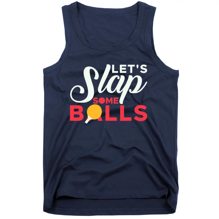 Let's Slap Some Balls Table Tennis Ping Pong Paddle Tank Top