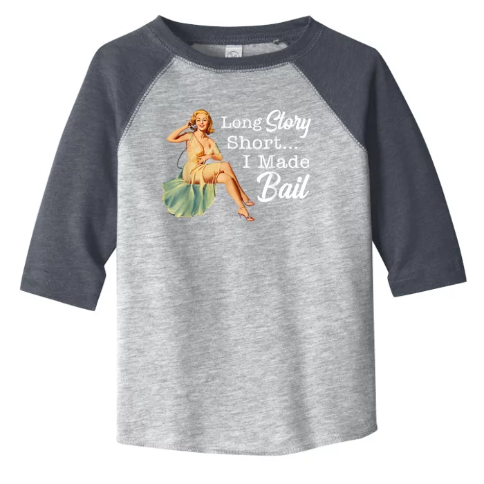 Long Story Short I Made Bail Toddler Fine Jersey T-Shirt