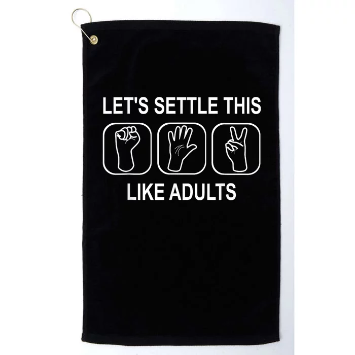 LetS Settle This Like Adults Rock Paper Scissors Champion Platinum Collection Golf Towel