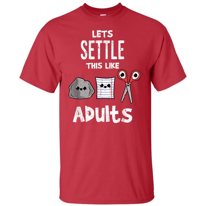 LetS Settle This Like Adults Rock Paper Scissors Vintage Tall T-Shirt