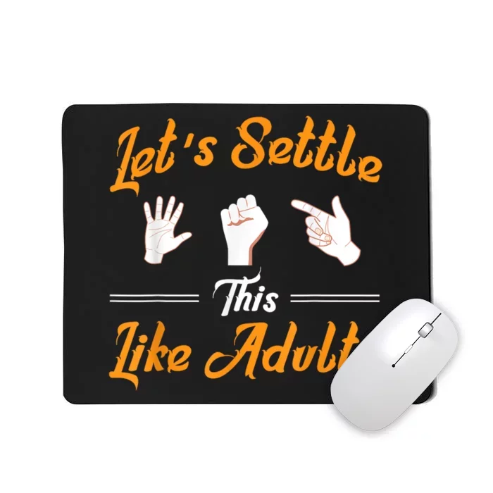 Lets Settle This Like Adults! Rock Paper Scissors Mousepad