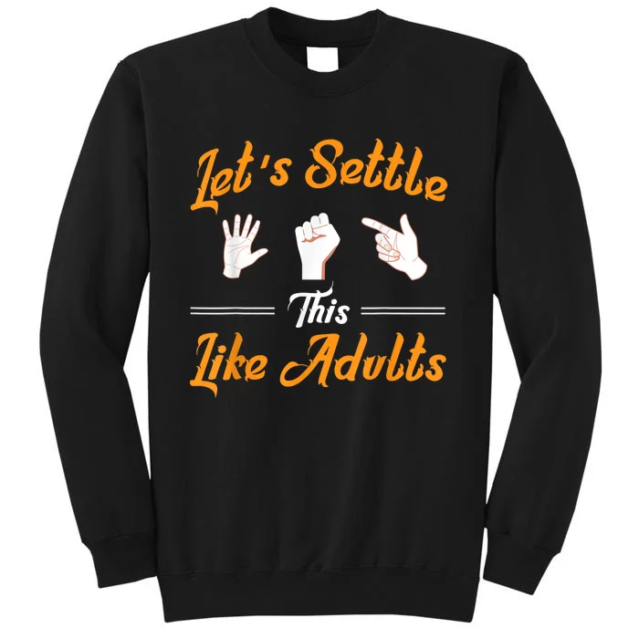 Lets Settle This Like Adults! Rock Paper Scissors Tall Sweatshirt