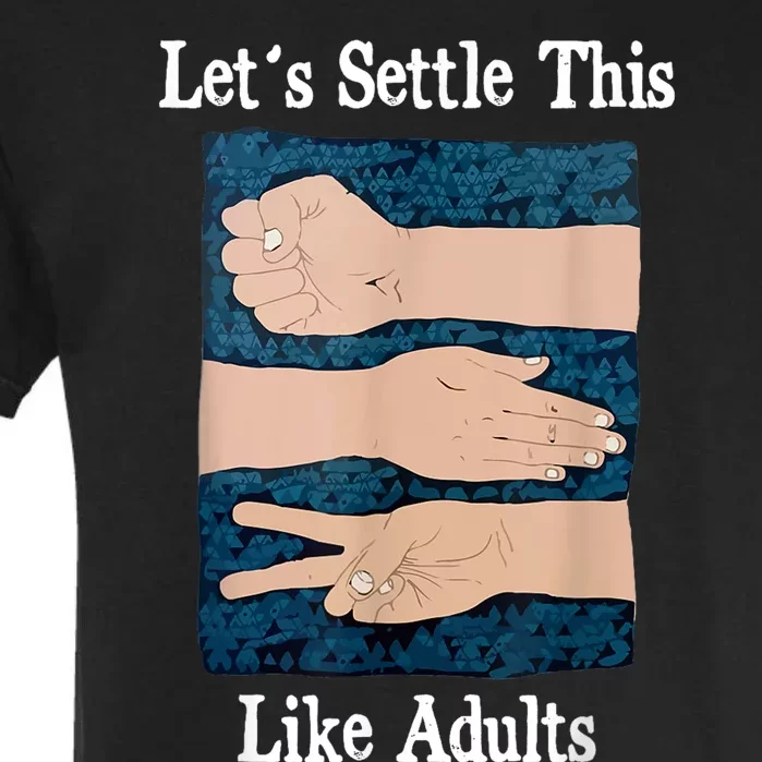 LetS Settle This Like Adults Rock Paper Scissors Humor Garment-Dyed Heavyweight T-Shirt