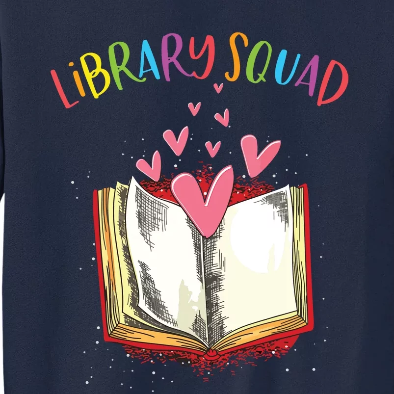 Library Squad Teacher Book Lovers Librarian Funny Tall Sweatshirt