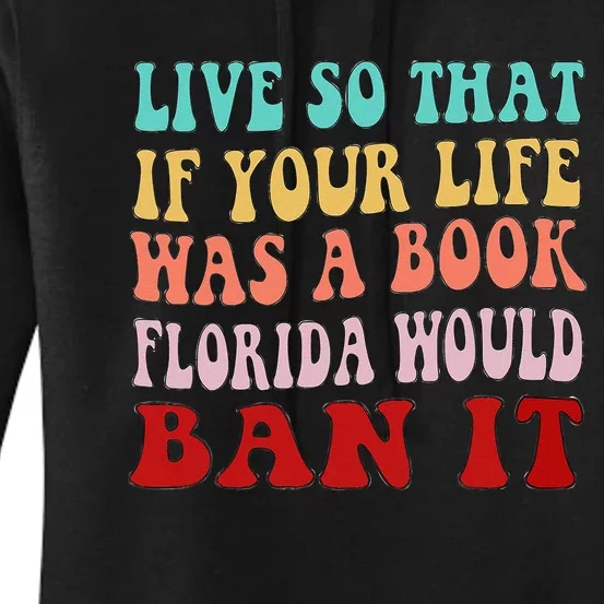 Live So That If Your Life was a Book Florida Would Ban it Women's Pullover Hoodie