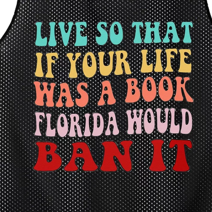 Live So That If Your Life was a Book Florida Would Ban it Mesh Reversible Basketball Jersey Tank