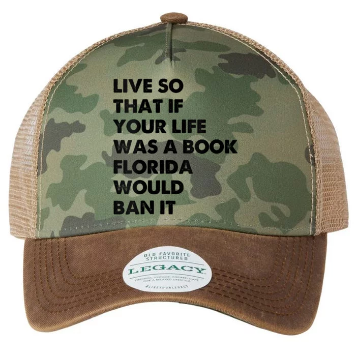 Live So That If Your Life Was A Book Florida Would Ban It Legacy Tie Dye Trucker Hat