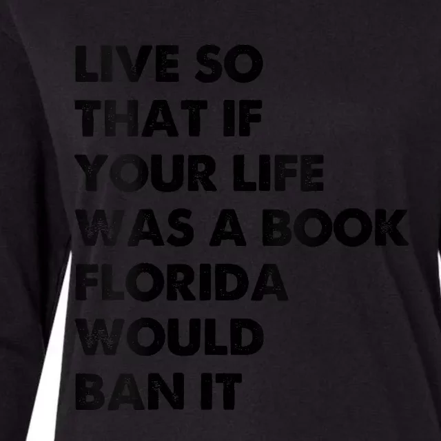 Live So That If Your Life Was A Book Florida Would Ban It Womens Cotton Relaxed Long Sleeve T-Shirt