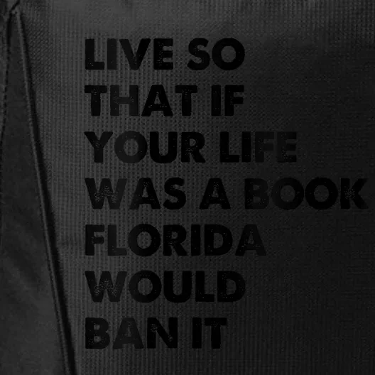 Live So That If Your Life Was A Book Florida Would Ban It City Backpack