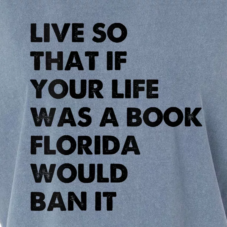 Live So That If Your Life Was A Book Florida Would Ban It Garment-Dyed Women's Muscle Tee