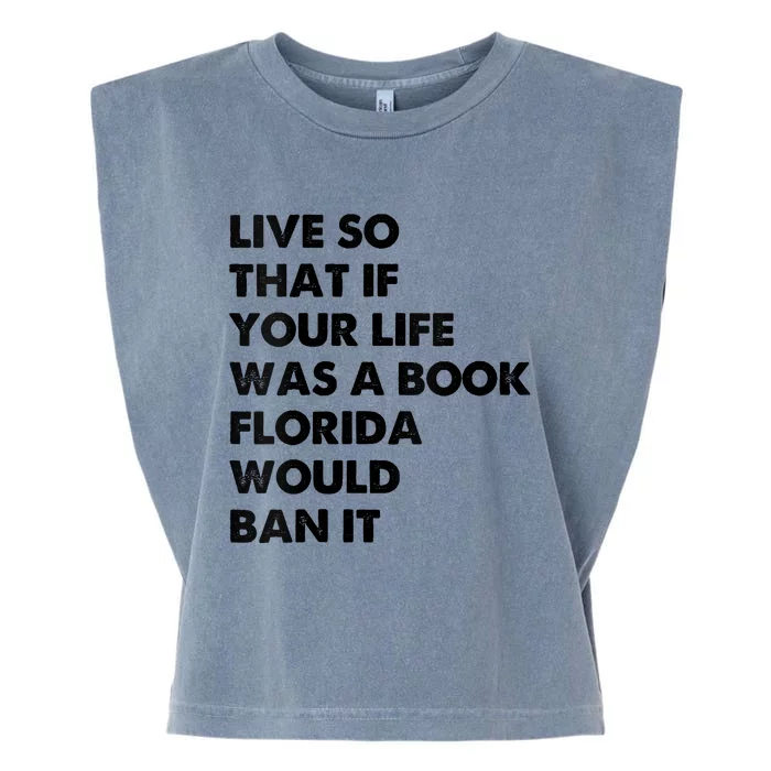 Live So That If Your Life Was A Book Florida Would Ban It Garment-Dyed Women's Muscle Tee