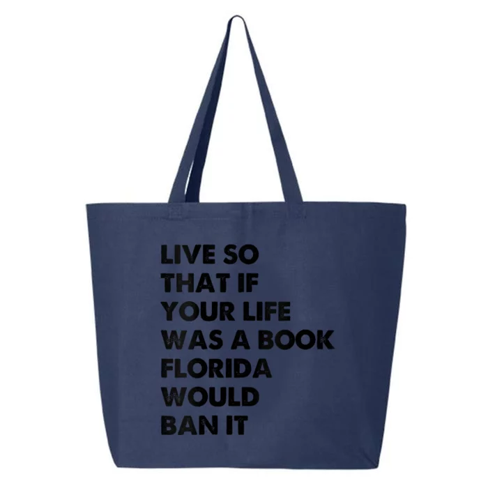 Live So That If Your Life Was A Book Florida Would Ban It 25L Jumbo Tote