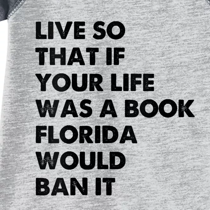 Live So That If Your Life Was A Book Florida Would Ban It Infant Baby Jersey Bodysuit