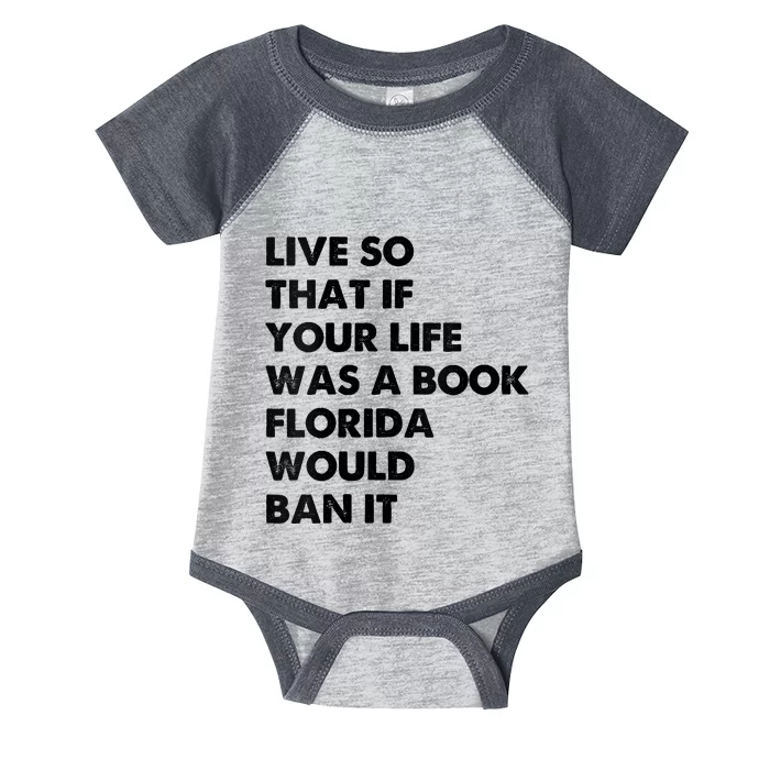 Live So That If Your Life Was A Book Florida Would Ban It Infant Baby Jersey Bodysuit