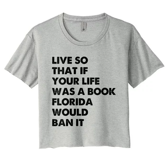 Live So That If Your Life Was A Book Florida Would Ban It Women's Crop Top Tee