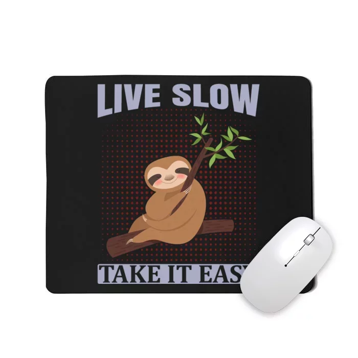 Live Slow Take It Easy Mousepad