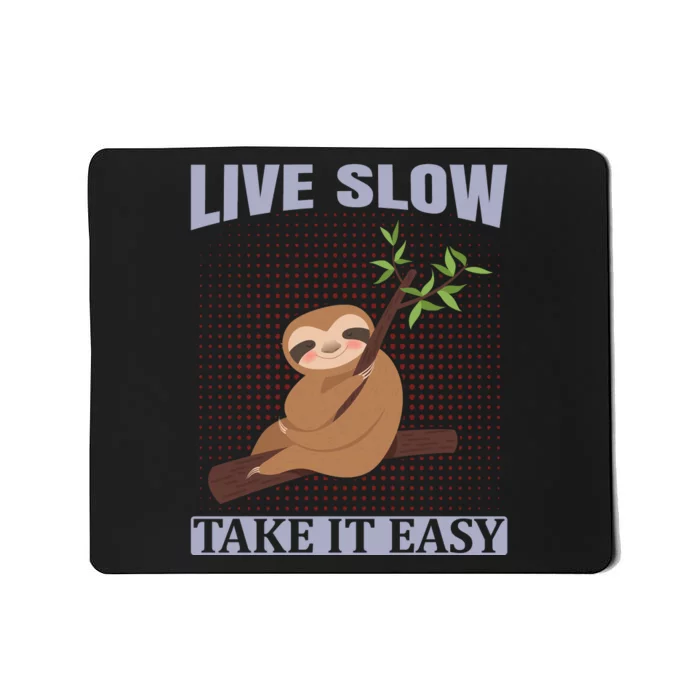 Live Slow Take It Easy Mousepad