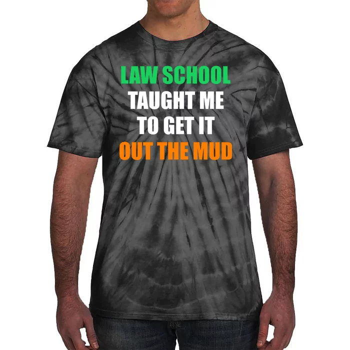 Law School Taught Me To Get It Out The Mud Tie-Dye T-Shirt