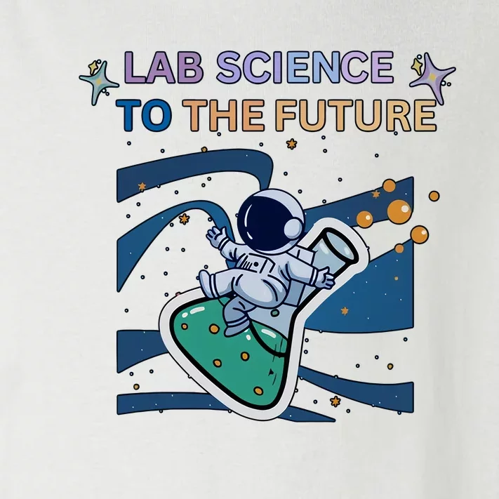 Lab Science To The Future Astronaut Laboratory Medical Lab Scientist Toddler Long Sleeve Shirt