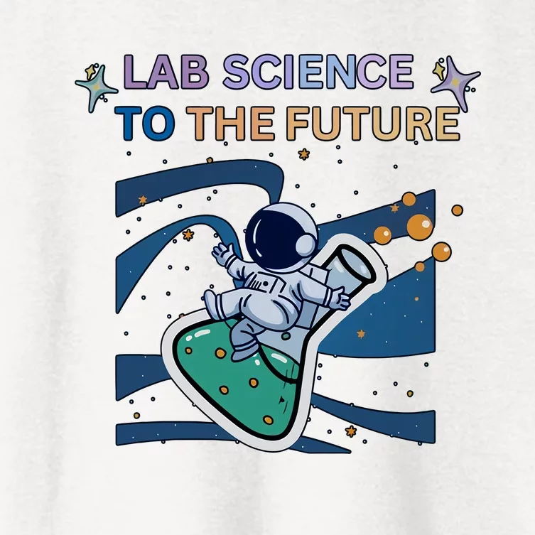 Lab Science To The Future Astronaut Laboratory Medical Lab Scientist Women's Crop Top Tee