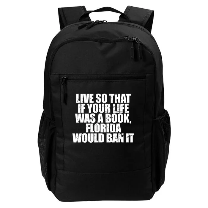 Live So That If Your Life Was A Book Florida Would Ban It Daily Commute Backpack