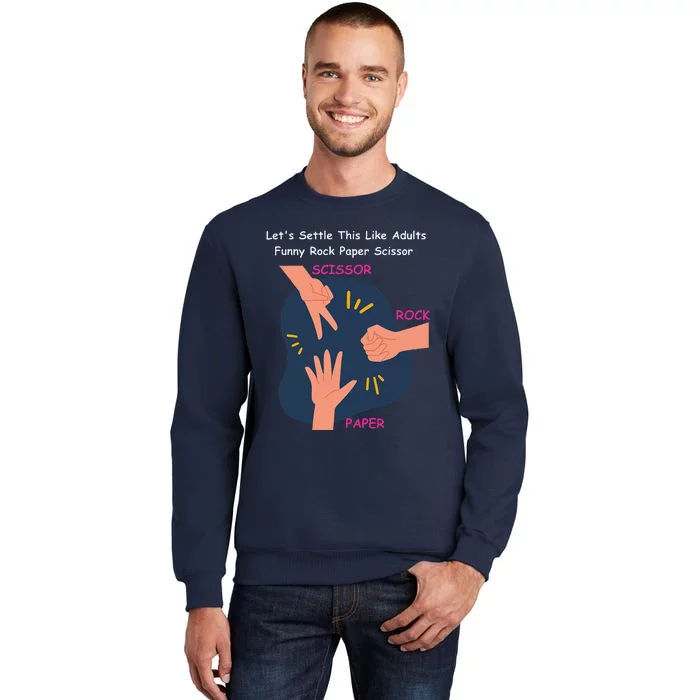 LetS Settle This Like Adults Funny Rock Paper Scissor Tall Sweatshirt