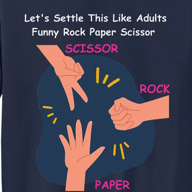 LetS Settle This Like Adults Funny Rock Paper Scissor Tall Sweatshirt