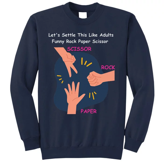 LetS Settle This Like Adults Funny Rock Paper Scissor Tall Sweatshirt