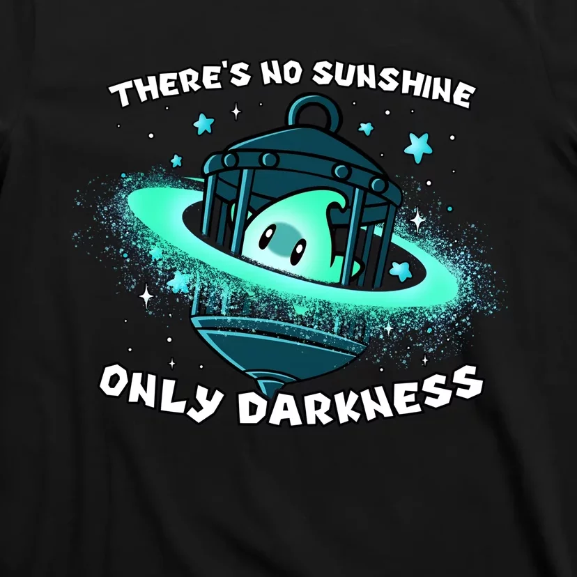 Luma Star Theres No Sunshine Only Darkness The Only Hope Is The Sweet T-Shirt