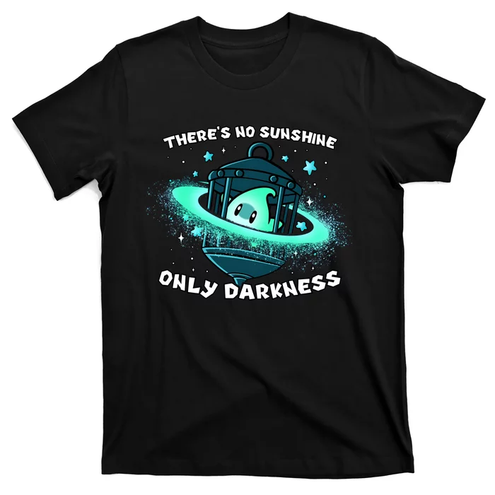 Luma Star Theres No Sunshine Only Darkness The Only Hope Is The Sweet T-Shirt