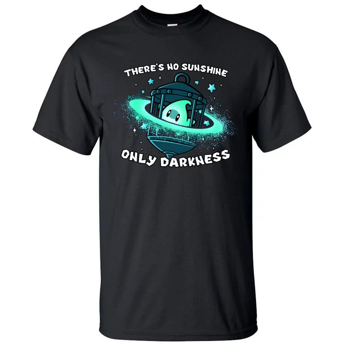 Luma Star Theres No Sunshine Only Darkness The Only Hope Is The Sweet Tall T-Shirt